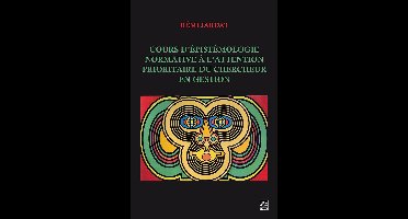 Cours d’épistémologie normative à l’attention prioritaire du chercheur en gestion