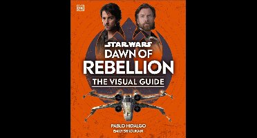 Star Wars Dawn of Rebellion The Visual Guide