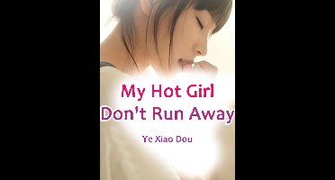 Volume 1 1 - My Hot Girl, Don't Run Away