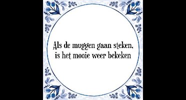 Tegeltje met Spreuk (Tegeltjeswijsheid): Als de muggen gaan steken, is het mooie weer bekeken + Kado verpakking & Plakhanger