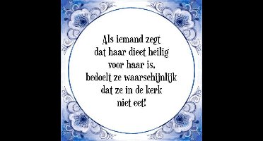 Tegeltje met Spreuk (Tegeltjeswijsheid): Als iemand zegt dat haar dieet heilig voor haar is, bedoelt ze waarschijnlijk dat ze in de kerk niet eet! + Kado verpakking & Plakhanger