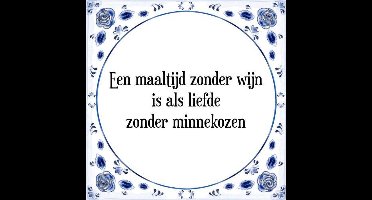 Tegeltje met Spreuk (Tegeltjeswijsheid): Een maaltijd zonder wijn is als liefde zonder minnekozen + Kado verpakking & Plakhanger