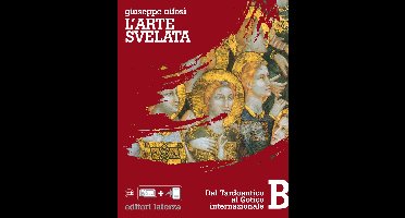 L'arte svelata. B. Dal Tardoantico al Gotico internazionale