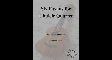 Ancient Music for Ukulele 2 - Six Pavans for Ukulele Quartet