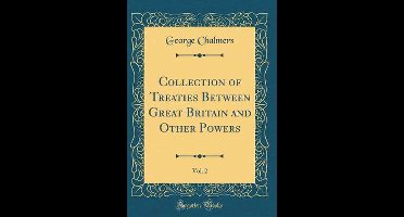 Collection of Treaties Between Great Britain and Other Powers, Vol. 2 (Classic Reprint)