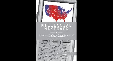Millennial Makeover: MySpace, YouTube, and the Future of American Politics