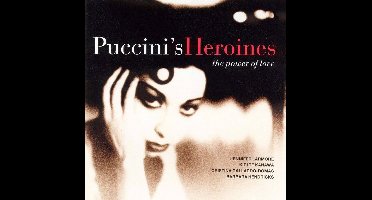 Puccini's Heroines - The Power of Love / Larmore, Kanawa