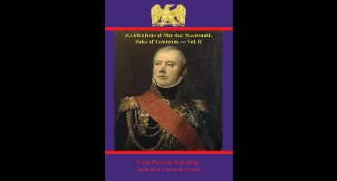 Recollections of Marshal Macdonald, Duke of Tarentum - Recollections of Marshal Macdonald, Duke of Tarentum. — Vol. II