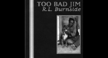 R.L Burnside - Too Bad Jim (CD)