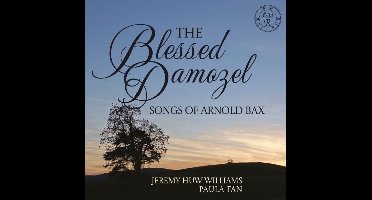 The Blesses Damozel: Songs of Arnold Bax
