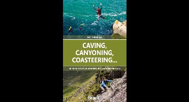 Bradt Caving, Canyoning, Coasteering.. Travel Guide