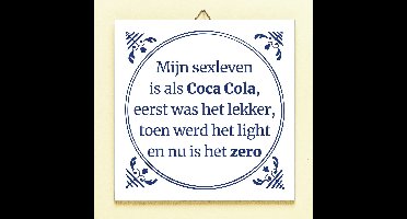 Tegeltje Mijn sexleven is als Coca cola van Ditverzinjeniet