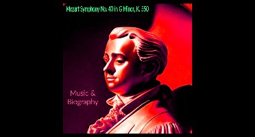 Mozart Symphony No. 40 in G Minor - Music Album & Biography