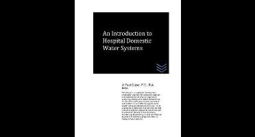 Hospital and Medical Clinic Design and Engineering-An Introduction to Hospital Domestic Water Systems