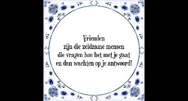 Tegeltje met Spreuk (Tegeltjeswijsheid): Vrienden zijn die zeldzame mensen die vragen hoe het met je gaat en dan wachten op je antwoord! + Kado verpakking & Plakhanger