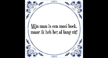 Tegeltje met Spreuk (Tegeltjeswijsheid): Mijn man is een mooi boek, maar ik heb het al lang uit! + Kado verpakking & Plakhanger