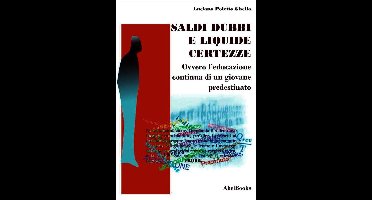 Saldi, dubbi e liquide certezze - ovver - L'educazione continua di un giovane predestinato - Luciano Poletto Ghella