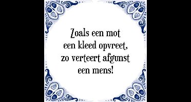 Tegeltje met Spreuk (Tegeltjeswijsheid): Zoals een mot een kleed opvreet, zo verteert afgunst een mens! + Kado verpakking & Plakhanger