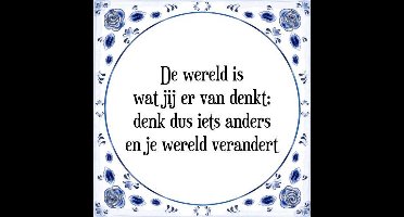 Tegeltje met Spreuk (Tegeltjeswijsheid): De wereld is wat jij er van denkt; denk dus iets anders en je wereld verandert + Kado verpakking & Plakhanger