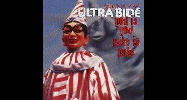 Ultra Bide - God Is God, Puke Is Puke (CD)