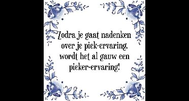 Tegeltje met Spreuk (Tegeltjeswijsheid): Zodra je gaat nadenken over je piek-ervaring, wordt het al gauw een pieker-ervaring! + Kado verpakking & Plakhanger