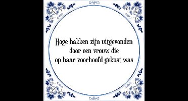 Tegeltje met Spreuk (Tegeltjeswijsheid): Hoge hakken zijn uitgevonden door een vrouw die op haar voorhoofd gekust was + Kado verpakking & Plakhanger