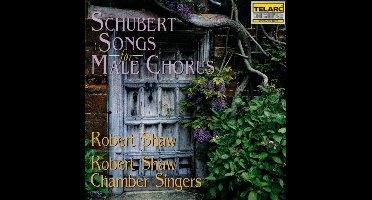 Schubert: Songs for Male Chorus / Robert Shaw