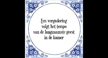Tegeltje met Spreuk (Tegeltjeswijsheid): Een vergadering volgt het tempo van de langzaamste geest in de kamer + Kado verpakking & Plakhanger