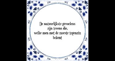Tegeltje met Spreuk (Tegeltjeswijsheid): De natuurlijkste gevoelens zijn tevens die, welke men met de meeste tegenzin bekent + Kado verpakking & Plakhanger