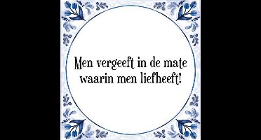 Tegeltje met Spreuk (Tegeltjeswijsheid): Men vergeeft in de mate waarin men liefheeft! + Kado verpakking & Plakhanger