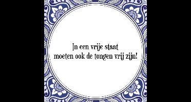 Tegeltje met Spreuk (Tegeltjeswijsheid): In een vrije staat moeten ook de tongen vrij zijn! + Kado verpakking & Plakhanger