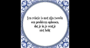 Tegeltje met Spreuk (Tegeltjeswijsheid): Een relatie is met zijn twee�n een probleem oplossen, dat je in je eentje niet hebt + Kado verpakking & Plakhanger