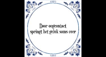 Tegeltje met Spreuk (Tegeltjeswijsheid): Door oogcontact springt het geluk soms over + Kado verpakking & Plakhanger