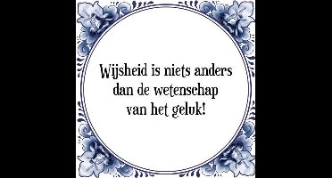 Tegeltje met Spreuk (Tegeltjeswijsheid): Wijsheid is niets anders dan de wetenschap van het geluk! + Kado verpakking & Plakhanger