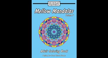 Mellow Mandalas Adult Coloring Books: The Complete- Mellow Mandalas Adult Coloring Book