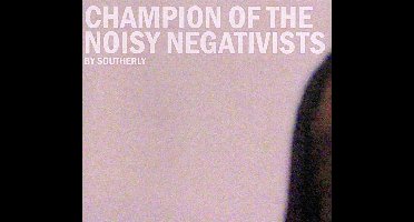 Champion Of The Noisy Negativists