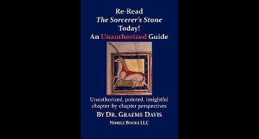 Re-Read HARRY POTTER AND THE SORCERER'S STONE Today! An Unauthorized Guide