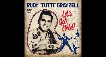Rudy "Tutty" Grayzell - Let's Get Wild! (7" Single)