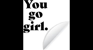 Behangsticker kinderen - Schilderij voor kinderen - Spreuken - You go girl - Meisjes - Kinderen - Quotes - 30x30 cm - Muurdecoratie meisjeskamer - Kinder decoratie