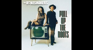 Boneshakers - Pull Up The Roots (LP)