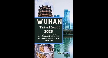 Wuhan Travel Guide 2023
