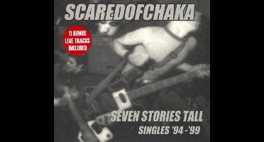 Scared Of Chaka - Seven Stories Tall: Singles '94-'99 (CD)