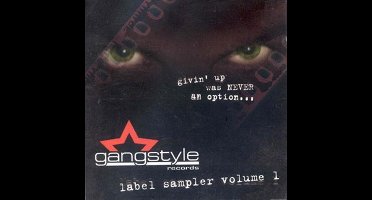 Various Artists - Gangstyle Records Label Sampler Volume 1: Givin' Up Was Never An Option... (CD)