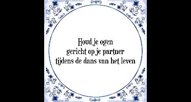 Tegeltje met Spreuk (Tegeltjeswijsheid): Houd je ogen gericht op je partner tijdens de dans van het leven + Kado verpakking & Plakhanger