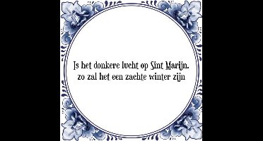 Tegeltje met Spreuk (Tegeltjeswijsheid): Is het donkere lucht op Sint Marijn, zo zal het een zachte winter zijn + Kado verpakking & Plakhanger