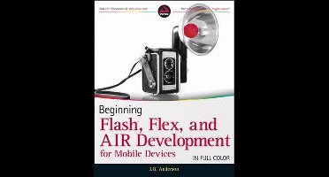 Beginning Flash, Flex, and AIR Development for Mobile Devices