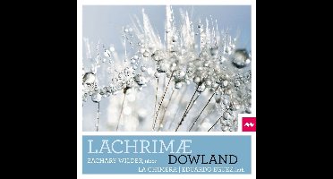 Zachary Wilder, La Chimera, Eduardo Egüez - Dowland: Lachrimea (CD)