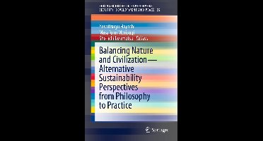 SpringerBriefs in Environment, Security, Development and Peace32- Balancing Nature and Civilization - Alternative Sustainability Perspectives from Philosophy to Practice