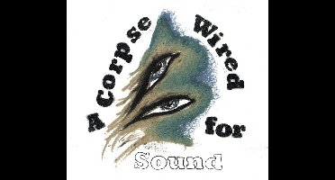 A Corpse Wired For Sound