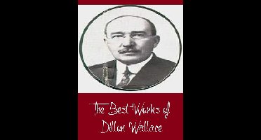 Complete Collection Series - The Best Works of Dillon Wallace (Best Works Including Left on the Labrador, The Gaunt Gray Wolf, The Long Labrador Trail, The Lure of the Labrador Wild, And More)